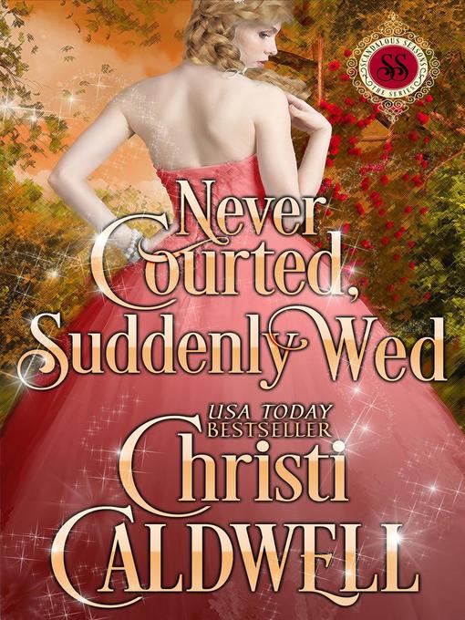 Title details for Never Courted, Suddenly Wed by Christi Caldwell - Wait list